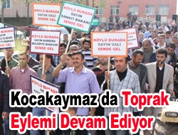 Kocakaymaz’da toprak eylemi devam ediyor