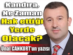 Kandıra, ne zaman hak ettiği yerde olacak?