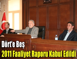 Dörte beş 2011 faaliyet raporu kabul edildi