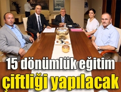 15 dönümlük eğitim çiftliği yapılacak