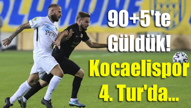 90+5te güldük! Kocaelispor 4. Turda