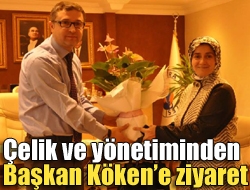 Çelik ve yönetiminden Başkan Kökene ziyaret