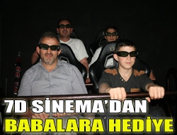 7D Sinemadan babalara hediye