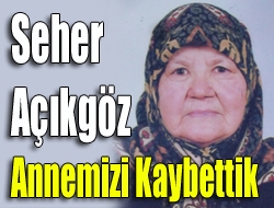 Seher Açıkgöz Annemizi Kaybettik