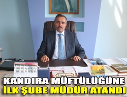 Kandıra Müftülüğüne ilk şube müdür atandı