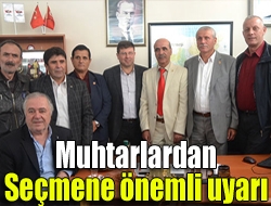 Muhtarlardan seçmene önemli uyarı