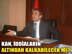 Kan, iddiaların altından kalkabilecek mi?