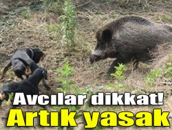 Avcılar dikkat! Artık yasak