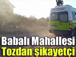 Babalı Mahallesi tozdan şikayetçi