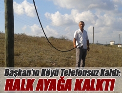 Başkanın köyü telefonsuz kaldı; halk ayağa kalktı