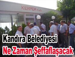 Kandıra Belediyesi ne zaman şeffaflaşacak?