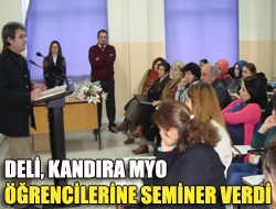 Deli, Kandıra MYO öğrencilerine seminer verdi