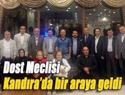 Dost Meclisi Kandırada bir araya geldi