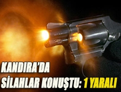 Kandırada silahlar konuştu: 1 yaralı