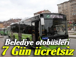 Belediye otobüsleri 7 gün ücretsiz