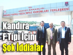 Kandıra F Tipi için şok iddialar