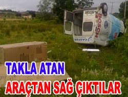 Takla Atan araçtan sağ çıktılar