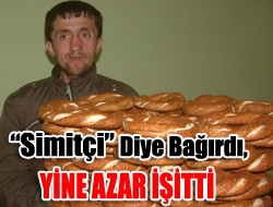 Simitçi diye bağırdı, yine azar işitti.