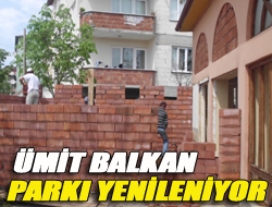 Ümit Balkan Parkı yenileniyor