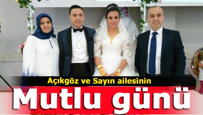 Açıkgöz ve Sayın ailesinin mutlu günü