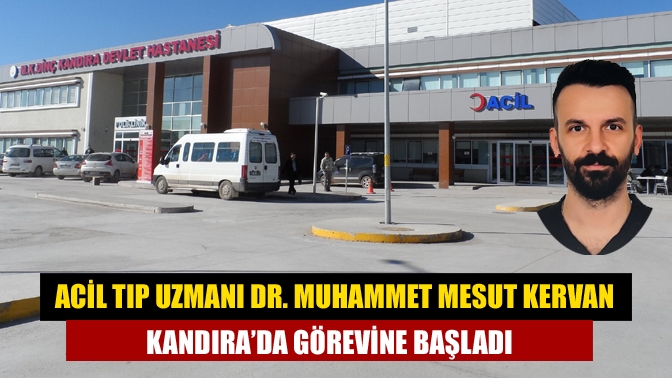 Acil Tıp Uzmanı Dr. Muhammet Mesut Kervan Kandıra’da Görevine Başladı