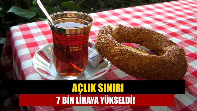 Açlık sınırı 7 bin liraya yükseldi!