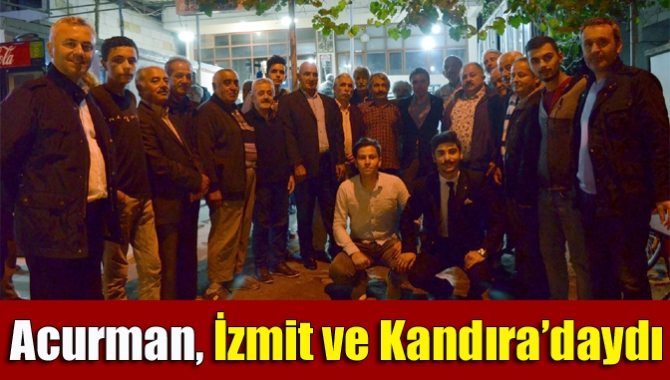 Acurman, İzmit ve Kandıra’daydı