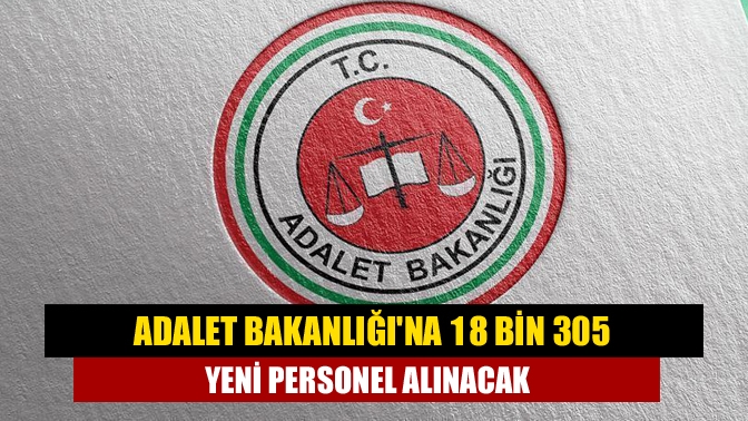 Adalet Bakanlığına 18 bin 305 yeni personel alınacak