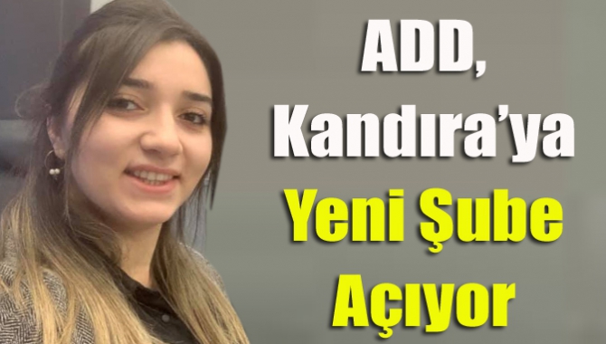 ADD, Kandıra’ya Yeni Şube Açıyor