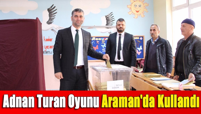 Adnan Turan oyunu Araman'da kullandı