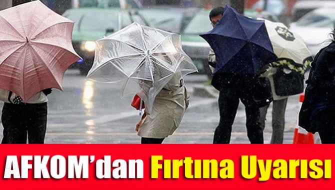 AFKOM’dan fırtına uyarısı