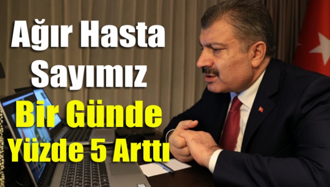 Ağır hasta sayımız bir günde yüzde 5 arttı