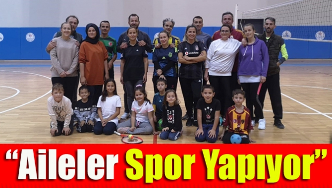 “Aileler spor yapıyor”