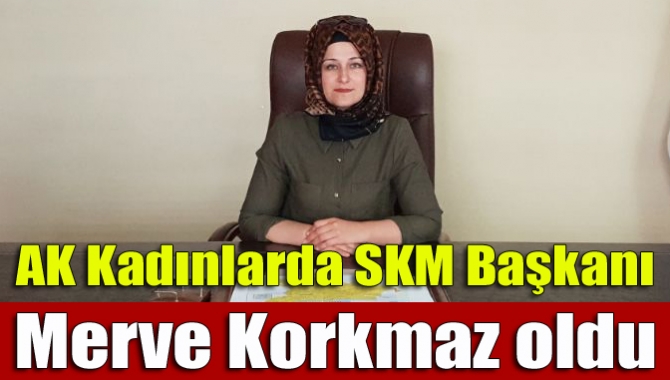 AK Kadınlarda SKM Başkanı Merve Korkmaz oldu