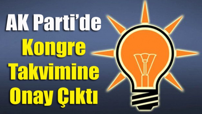 AK Parti’de kongre takvimine onay çıktı