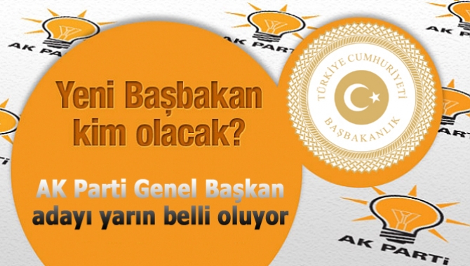 AK Parti Genel Başkan adayı yarın belli oluyor