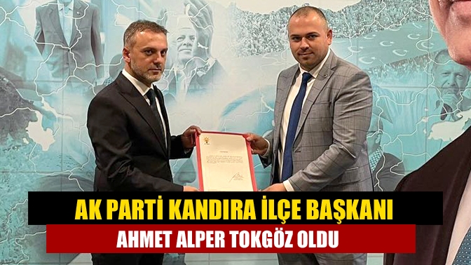 AK Parti Kandıra İlçe Başkanı Ahmet Alper Tokgöz oldu