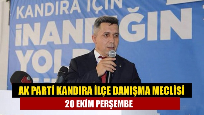 AK Parti Kandıra İlçe Danışma Meclisi 20 Ekim Perşembe