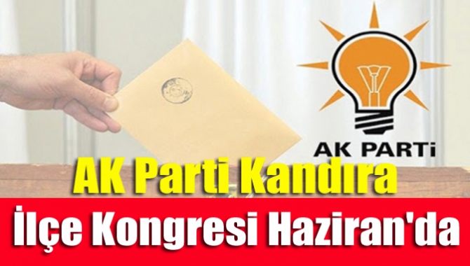 AK Parti Kandıra İlçe Kongresi Haziran'da