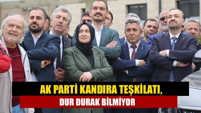 AK Parti Kandıra Teşkilatı, dur durak bilmiyor