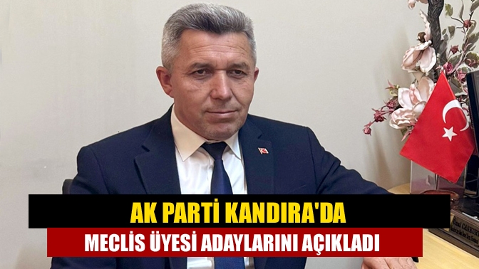 AK Parti Kandırada meclis üyesi adaylarını açıkladı