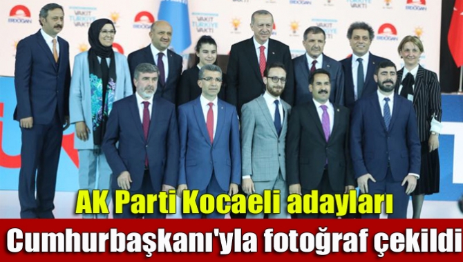 AK Parti Kocaeli adayları Cumhurbaşkanı'yla fotoğraf çekildi