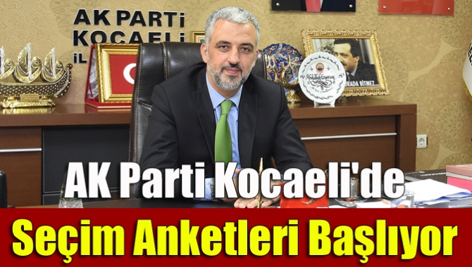 AK Parti Kocaeli'de seçim anketleri başlıyor