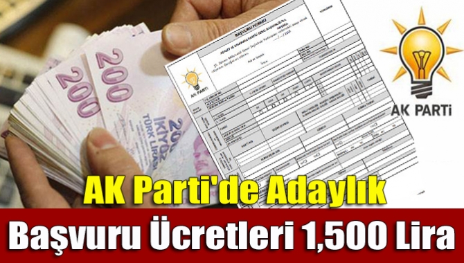 AK Parti'de adaylık başvuru ücretleri 1,500 lira