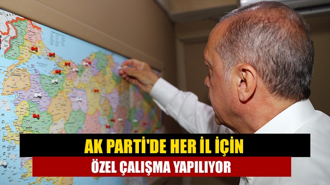 AK Partide her il için özel çalışma yapılıyor