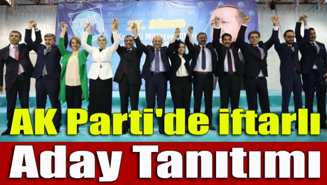 AK Parti'de iftarlı aday tanıtımı