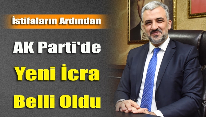 AK Parti'de yeni icra belli oldu