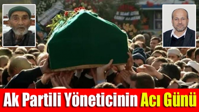 Ak Partili yöneticinin acı günü