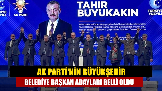 AK Partinin büyükşehir belediye başkan adayları belli oldu