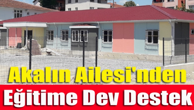 Akalın Ailesi'nden Eğitime Dev Destek